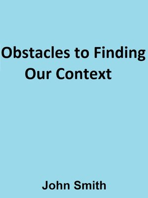 cover image of Obstacles to Finding Our Context